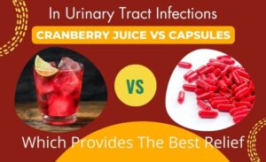 Cranberry Juice vs. American Cranberry Capsules Benefits: The Best Choice for UTI Relief