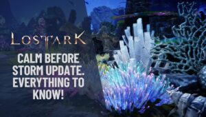 Lost Ark’s Calm Before the Storm Update